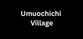 Umuochichi Village