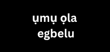ụmụ ọla - egbelu